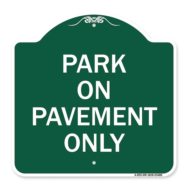 Signmission Designer Series Sign-Park on Pavement Only, Green & White Aluminum Sign, 18" x 18", GW-1818-23480 A-DES-GW-1818-23480 - main